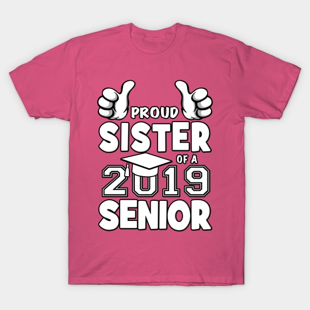 Proud Sister Of A 2019 Senior School Graduation T-Shirt by Just Another Shirt